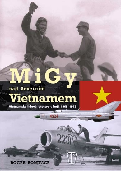 Boniface Roger: MiGy nad severním Vietnamem Boniface Roger: MiGy nad severním Vietnamem