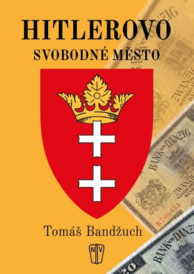 Bandžuch Tomáš: Hitlerovo svobodné město Bandžuch Tomáš: Hitlerovo svobodné město