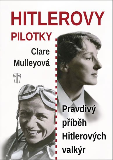 Mulleyová Clare: Hitlerovy pilotky - Pravdivý příběh Hitlerových valkýr