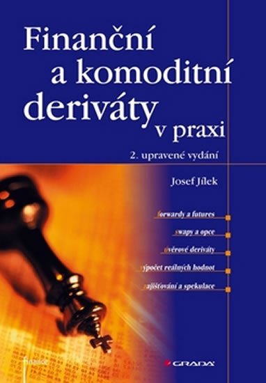 Jílek Josef: Finanční a komoditní deriáty v praxi, 2. vydání
