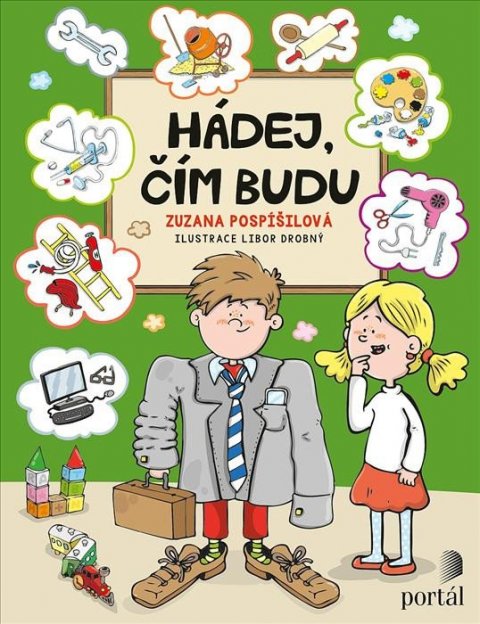 Pospíšilová Zuzana: Hádej, čím budu Pospíšilová Zuzana: Hádej, čím budu