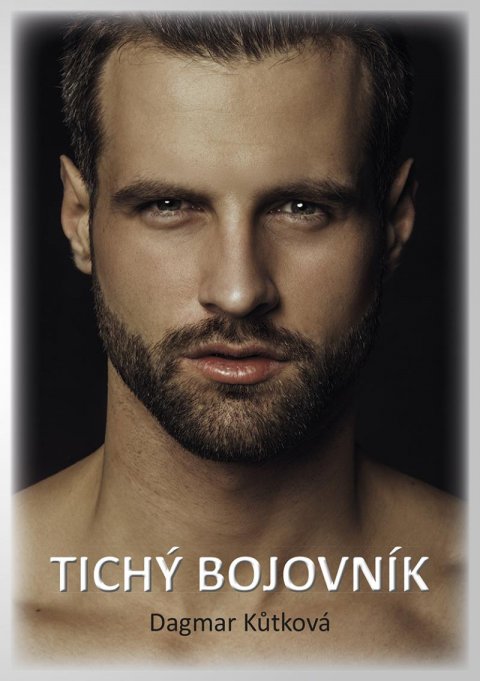 Kůtková Dagmar: Tichý bojovník Kůtková Dagmar: Tichý bojovník