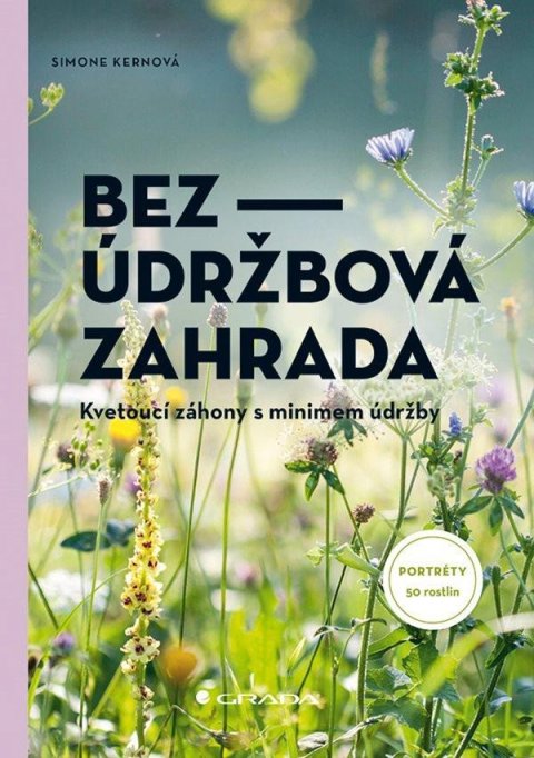 Kernová Simone: Bezúdržbová zahrada - Kvetoucí záhony s minimem údržby Kernová Simone: Bezúdržbová zahrada - Kvetoucí záhony s minimem údržby