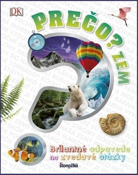 neuveden: Prečo? Zem - Brilantné odpovede na zvedavé otázky