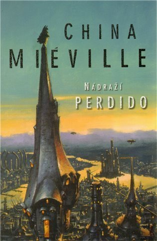 Miéville China: Nádraží Perdido