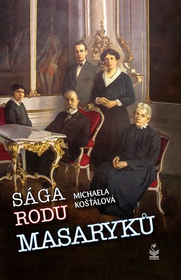 Košťálová Michaela: Sága rodu Masaryků