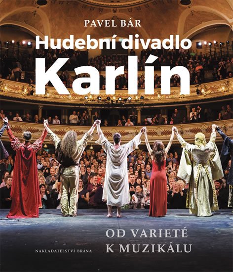 Bár Pavel: Hudební divadlo Karlín – Od varieté k muzikálu