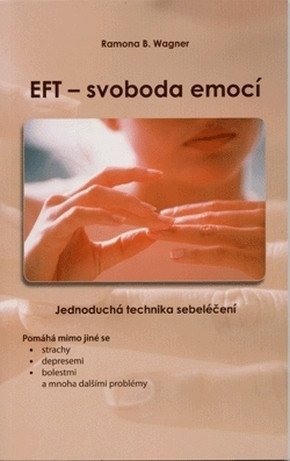 Wagner Romana B.: EFT - svoboda emocí (jednoduchá technika sebeléčení)