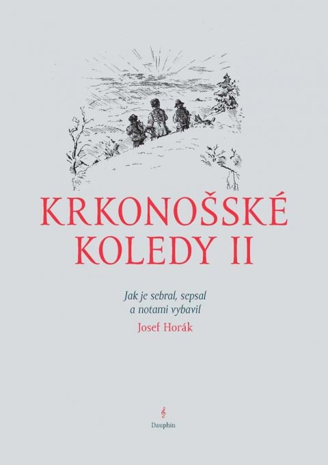 Horák Josef: Krkonošské koledy II. - Jak je sebral, sepsal a notami vybavil Josef Horák Horák Josef: Krkonošské koledy II. - Jak je sebral, sepsal a notami vybavil Josef Horák