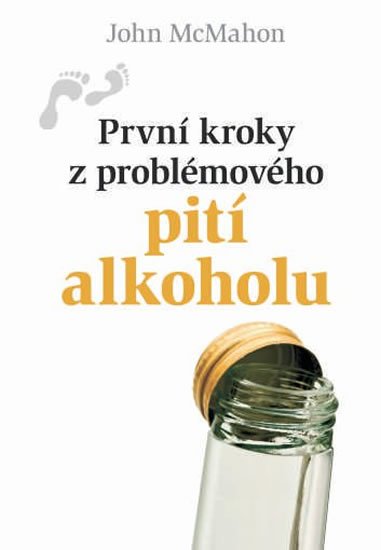 McMahon John: První kroky z problémového pití alkoholu McMahon John: První kroky z problémového pití alkoholu