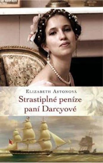 Astonová Elizabeth: Strastiplné peníze paní Darcyové