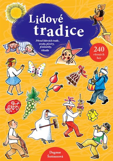 Šottnerová Dagmar: Lidové tradice - Původ lidových tradic, zvyky, pověry, pranostiky, říkadla Šottnerová Dagmar: Lidové tradice - Původ lidových tradic, zvyky, pověry, pranostiky, říkadla