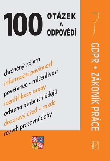 neuveden: 100 otázek a odpovědí – GDPR, Zákoník práce (2019) neuveden: 100 otázek a odpovědí – GDPR, Zákoník práce (2019)