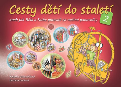 Schwabiková Kateřina: Cesty dětí do staletí 2 aneb Jak se Běla a Kuba putovali za našimi panovník
