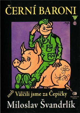 Švandrlík Miloslav: Černí baroni aneb Válčili jsme za Čepičky