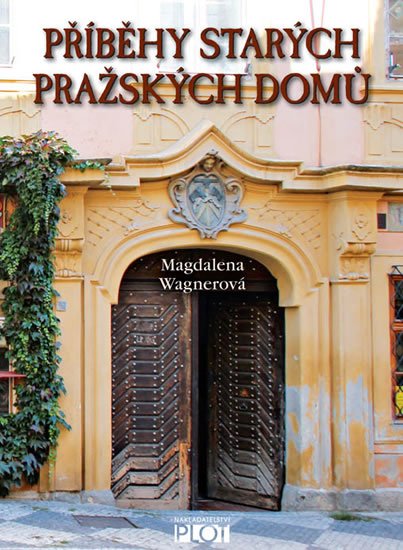 Wagnerová Magdalena: Příběhy starých pražských domů