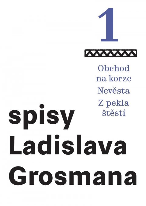 Grosman Ladislav: Spisy Ladislava Grosmana 1 - Obchod na korze / Nevěsta / Z pekla štěstí Grosman Ladislav: Spisy Ladislava Grosmana 1 - Obchod na korze / Nevěsta / Z pekla štěstí
