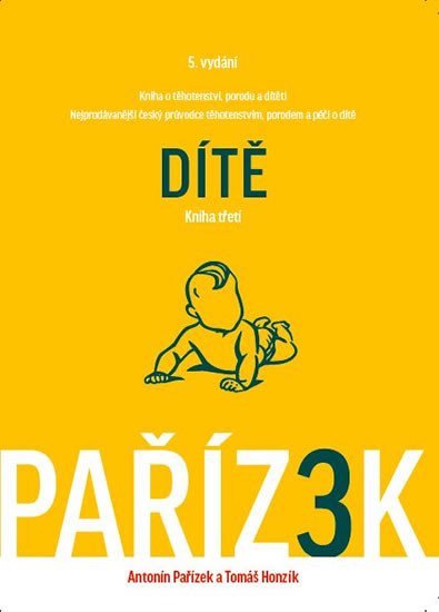 Pařízek Antonín: Kniha o těhotenství, porodu a dítěti 3. díl - Dítě Pařízek Antonín: Kniha o těhotenství, porodu a dítěti 3. díl - Dítě
