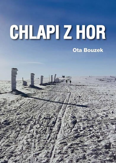 Bouzek Ota: Chlapi z hor Bouzek Ota: Chlapi z hor
