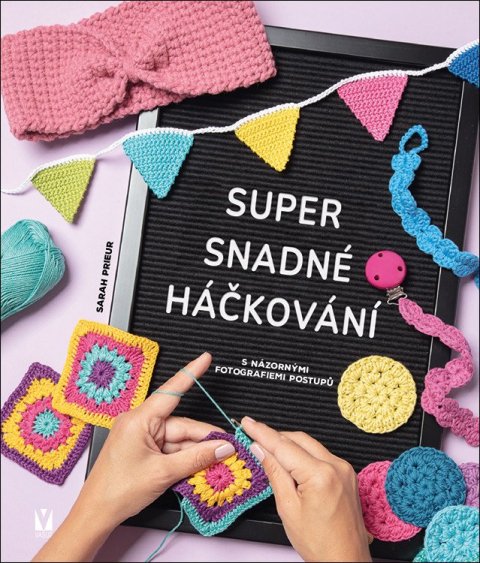 Prieur Sarah: Super snadné háčkování