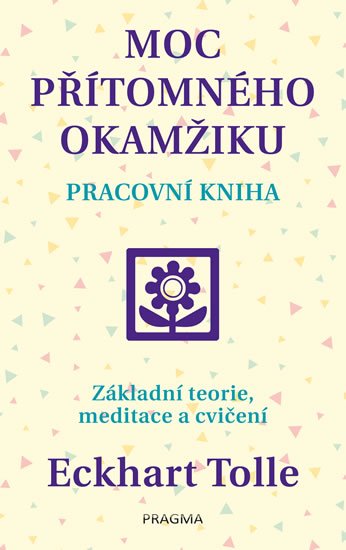 Tolle Eckhart: Moc přítomného okamžiku – pracovní kniha