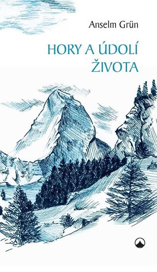 Grün Anselm: Hory a údolí života Grün Anselm: Hory a údolí života