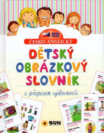 neuveden: Č-A Dětský obrázkový slovník s přepisem výslovnosti neuveden: Č-A Dětský obrázkový slovník s přepisem výslovnosti