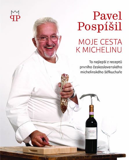 Pospíšil Pavel: Moje cesta k Michelinu - To nejlepší z receptů prvního československého mic Pospíšil Pavel: Moje cesta k Michelinu - To nejlepší z receptů prvního československého mic