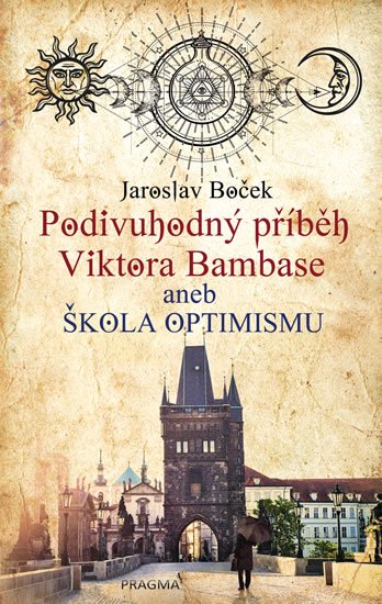 Boček Jaroslav: Podivuhodný příběh Viktora Bambase aneb škola optimismu Boček Jaroslav: Podivuhodný příběh Viktora Bambase aneb škola optimismu