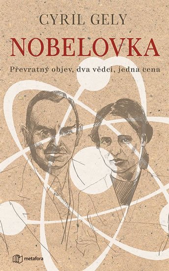 Gely Cyril: Nobelovka - Převratný objev, dva vědci, jedna cena
