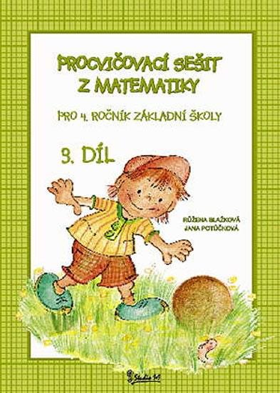 Potůčková Jana: Procvičovací sešit z matematiky pro 4. ročník základní školy (3. díl) Potůčková Jana: Procvičovací sešit z matematiky pro 4. ročník základní školy (3. díl)