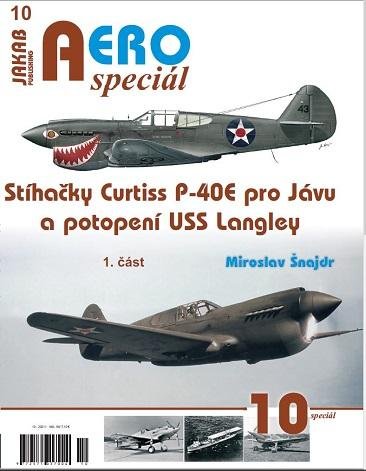 Šnajdr Miroslav: AEROspeciál 10 - Stíhačky Curtiss P-40E pro Jávu a potopení USS Langley 1. Šnajdr Miroslav: AEROspeciál 10 - Stíhačky Curtiss P-40E pro Jávu a potopení USS Langley 1.