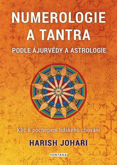 Johari Harish: Numerologie a tantra podle ájurvédy a astrologie - Klíč k pochopení lidskéh