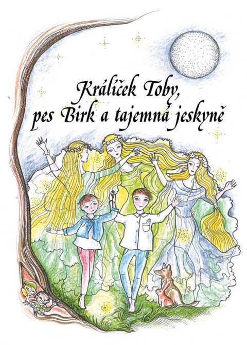 Brnušáková Jana: Králíček Toby, pes Birk a tajemná jeskyně Brnušáková Jana: Králíček Toby, pes Birk a tajemná jeskyně