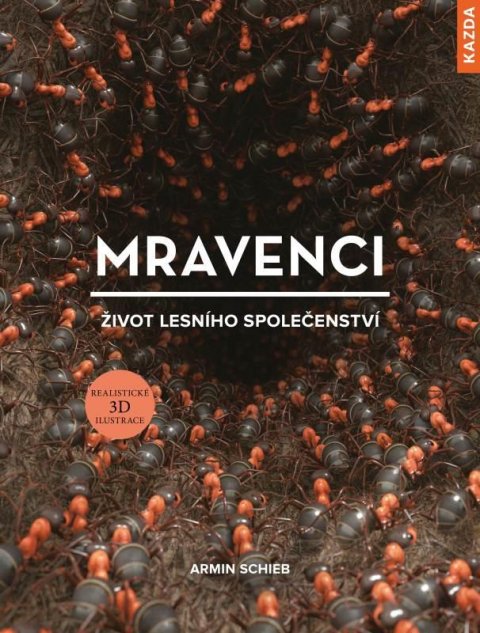 Schieb Armin: Mravenci - Život lesního společenství