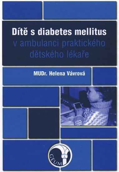 Vávrová Helena: Dítě s diabetes mellitus v ambulanci praktického dětského lékaře Vávrová Helena: Dítě s diabetes mellitus v ambulanci praktického dětského lékaře