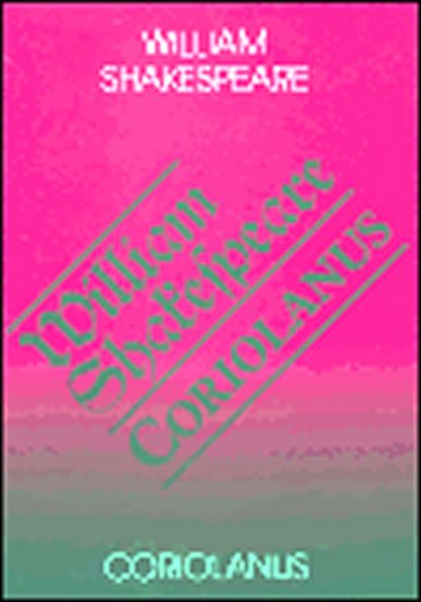 Shakespeare William: Coriolanus Shakespeare William: Coriolanus