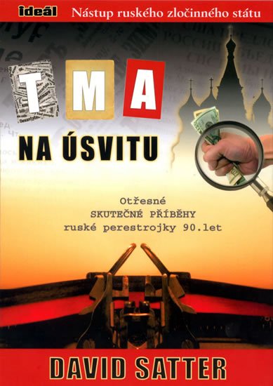 Satter David: Tma na úsvitu - Nástup ruského zločinného státu