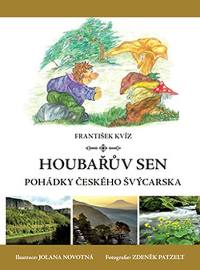 Kvíz František: Houbařův sen - Pohádky Českého Švýcarska Kvíz František: Houbařův sen - Pohádky Českého Švýcarska