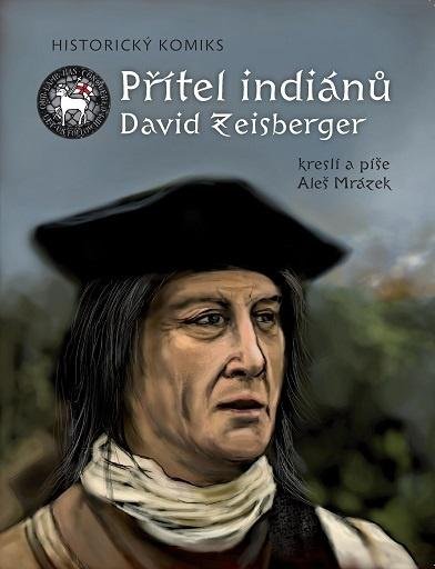 Mrázek Aleš: Přítel indiánů David Zeisberger - Historický komiks