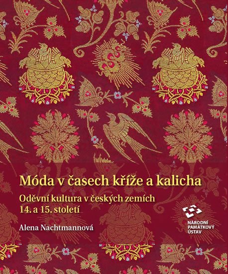 Nachtmannová Alena: Móda v časech kříže a kalicha - Oděvní kultura v českých zemích 14. a 15. s