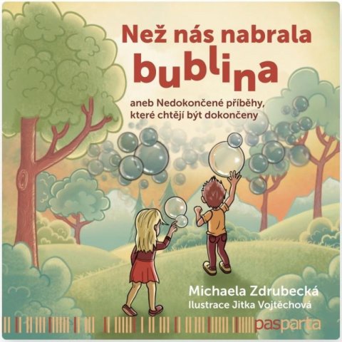 Zdrubecká Michaela: Než nás nabrala bublina aneb Nedokončené příběhy, které chtějí být dokončen