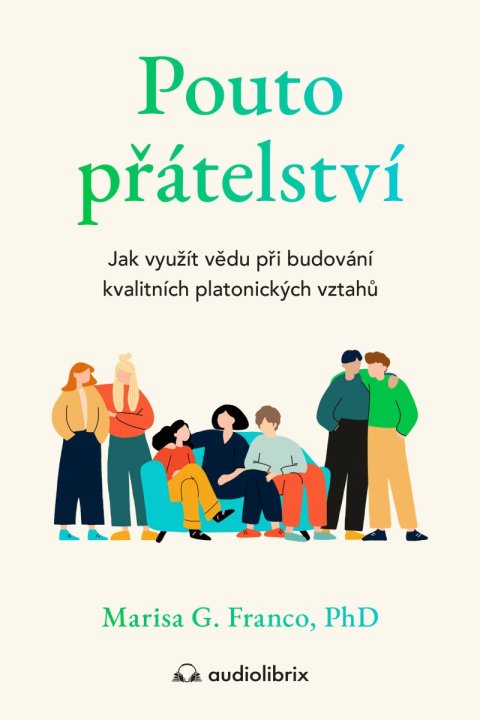 Franco Marisa G.: Pouto přátelství - Jak využít vědu při budování kvalitních platonických vzt