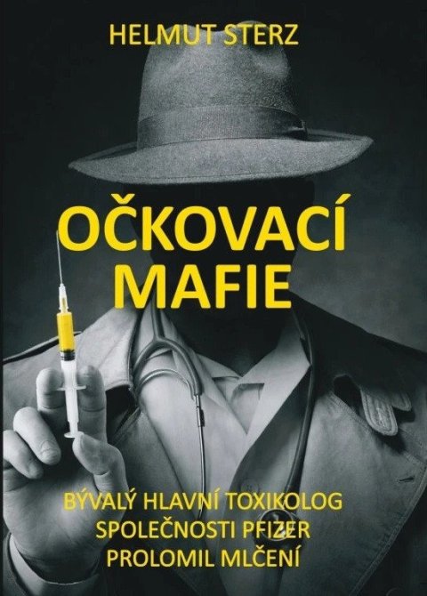 Sterz Helmut: Očkovací mafie - Bývalý hlavní toxikolog společnosti Pfizer prolomil mlčení