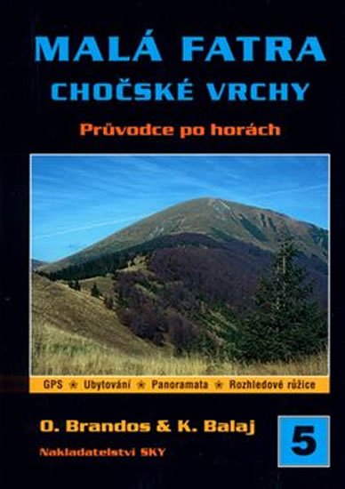 Brandos O., Balaj K.,: Malá Fatra Chočské vrchy - průvodce po horách Brandos O., Balaj K.,: Malá Fatra Chočské vrchy - průvodce po horách