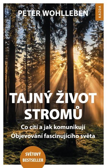 Wohlleben Peter: Tajný život stromů - Co cítí, jak komunikují. Objevování fascinujícího svět