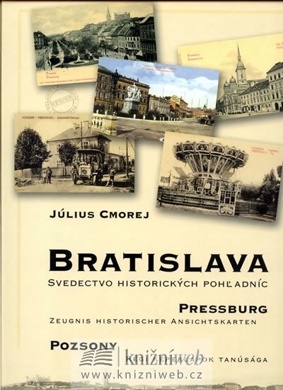 Cmorej Július: Bratislava - Svedectvo historických pohladníc (slovensky/německy/maďarsky)