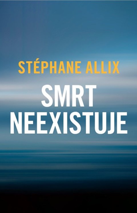 Allix Stéphane: Smrt neexistuje