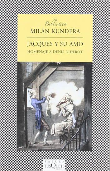 Kundera Milan: Jacques y su amo: Homenaje a Denis Diderot en tres actos