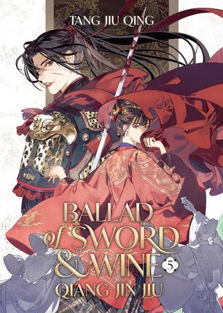 Tang Jiu Qing: Ballad of Sword and Wine: Qiang Jin Jiu (Novel) Vol. 5